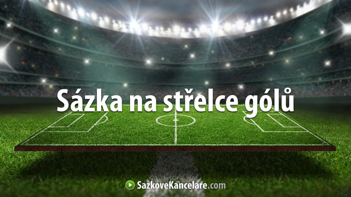 Sázka na střelce gólů (branek) v zápase – vysvětlení + PŘÍKLAD